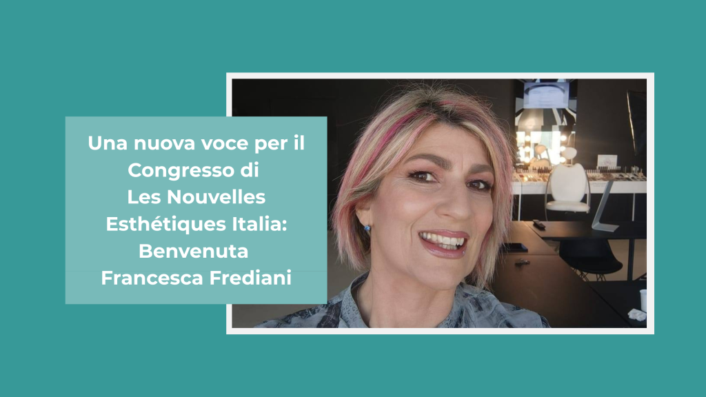 in foto francesca frediani, la nuova voce e volto del 41° congresso di les nouvelles esthétiques italia